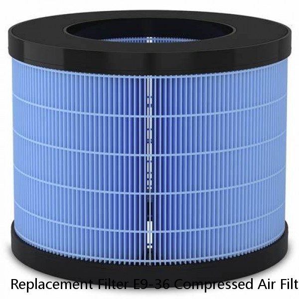 Replacement Filter E9-36 Compressed Air Filter Element
